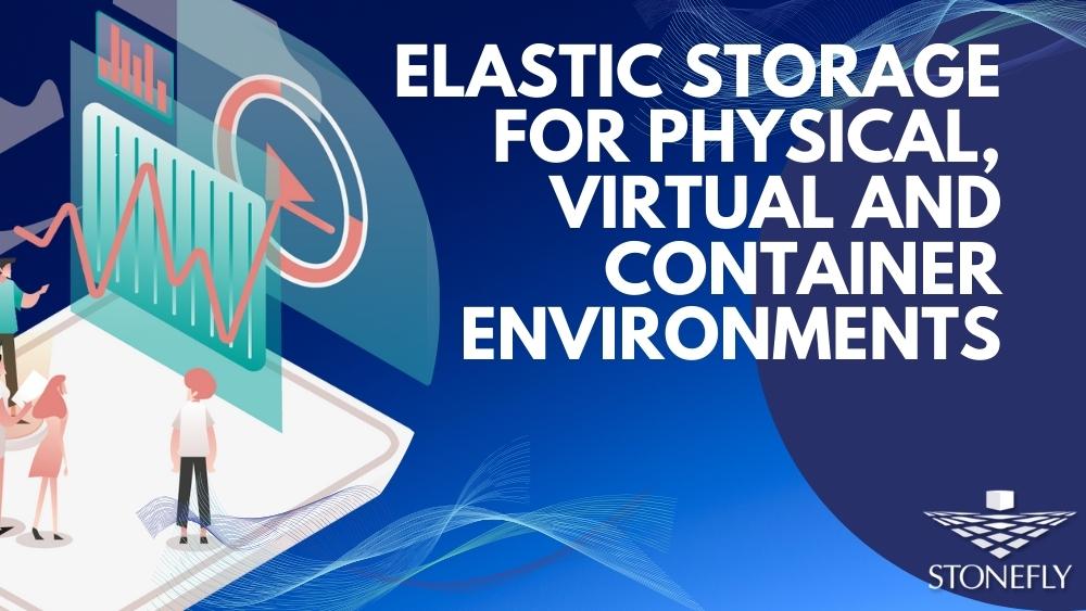 Elastic Storage for Physical, Virtual and container environments