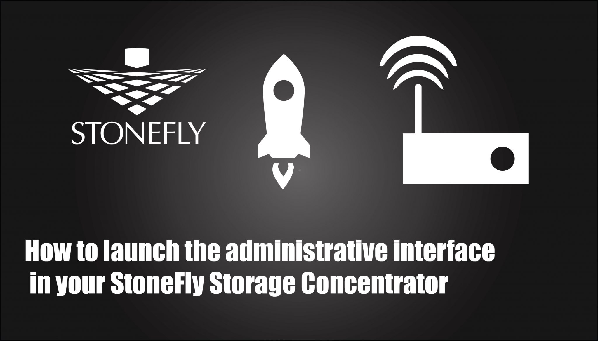 How to launch the administrative interface in your StoneFly Storage Concentrator