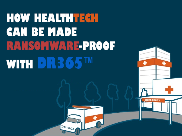 How Healthtech can be made Ransomware-proof with DR365™